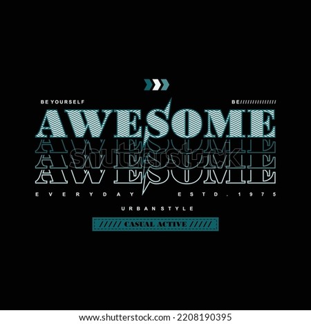 Awesome everyday lettering typography vector illustration t-shirt design for print.