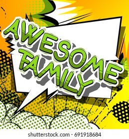 Awesome Family - Comic book style phrase on abstract background.