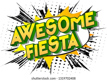 Awesome Fiesta - Vector illustrated comic book style phrase on abstract background.