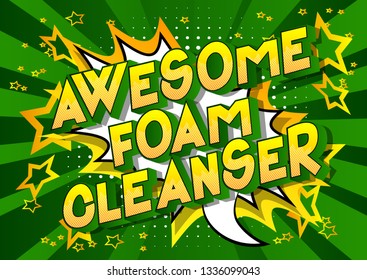 Awesome Foam Cleanser - Vector illustrated comic book style phrase on abstract background.