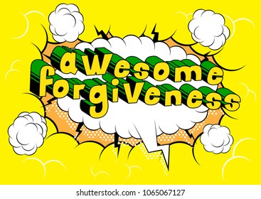 Awesome Forgiveness - Comic book style phrase on abstract background.