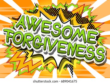 Awesome Forgiveness - Comic book style phrase on abstract background.