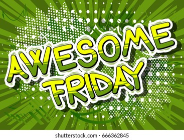 Awesome Friday - Comic book style word on abstract background.