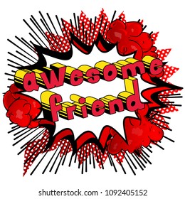 Awesome Friend - Comic book style phrase on abstract background.