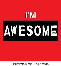 I'm Awesome - funny cartoon inscription. Сolor lettering. Vector illustration. Red background. For promotion banners, posters, apps and prints.