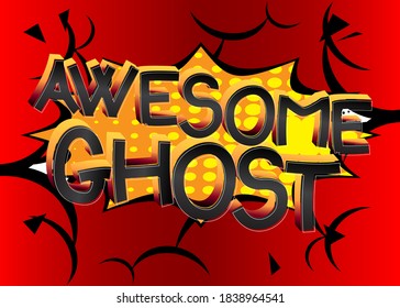 Awesome Ghost Comic book style cartoon words on abstract colorful comics background.