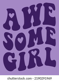 awesome girl fashion slogan. lettering wavy groovy love style, typography t shirt print design graphic illustration vector. sweatshirt, tee, card, poster, apparel, purple background.