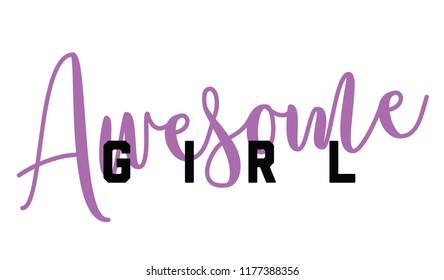 Awesome girl. Tee print with slogan. Typography for t shirt, hoody or sweatshirt.