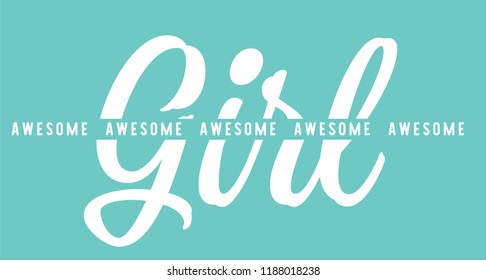 Awesome girl. Tee print with slogan. Typography for t shirt, hoody or sweatshirt.