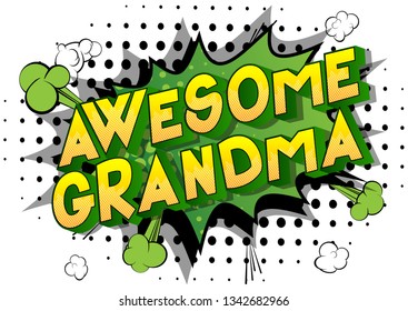 Awesome Grandma - Vector illustrated comic book style phrase on abstract background.