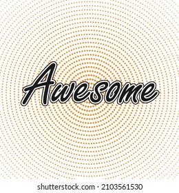 Awesome - Halftone - Message, Quote, Sign, Lettering, and Handwritten. Vector for greeting