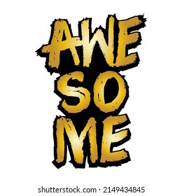 Awesome hand lettering. Gold color. Poster slogan.