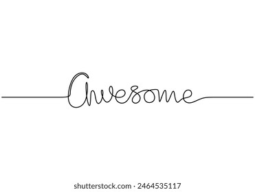 Awesome handwritten inscription. One line drawing of phrase hand writing calligraphy card lettering isolated on white background.