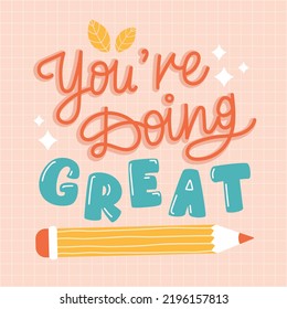 Awesome handwritten lettering. You're doing great writing. Quote school. Motivating phrase. Minimalist style in pastel colors.Card template school text with pencil illustration.