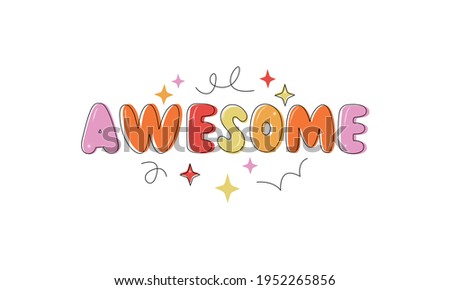 Awesome handwritten text isolated on white background. Hand lettering typography for t-shirt design, greeting card, invitation, logo, badge, banner template. Vector colorful illustration