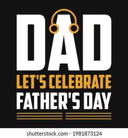 Awesome Happy Father's Day T shirt Typography , Quotes , Slogan Design and Vector illustration Template