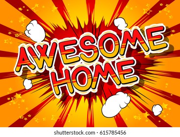 Awesome Home - Comic book style word on abstract background.