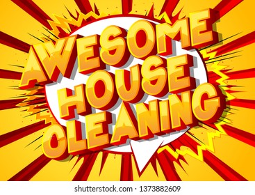 Awesome House Cleaning - Vector illustrated comic book style phrase on abstract background.