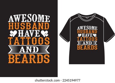 Awesome husband have tattoos  and  beards T-Shirt Design