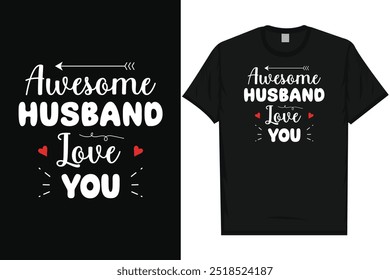 Awesome husband love you happy valentines day 14th February loves day typography graphics tshirt design