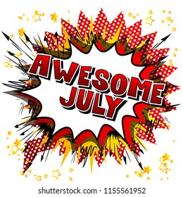 Awesome July - Comic book style word on abstract background.