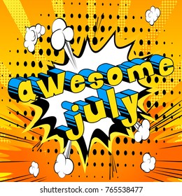 Awesome July - Comic book style word on abstract background.