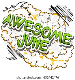 Awesome June - Comic book style word on abstract background.