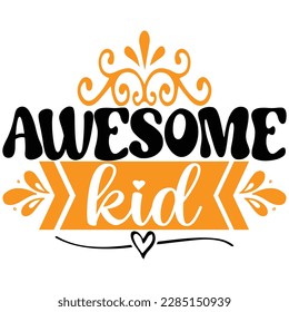 Awesome kid, design and vector file.