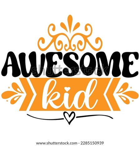 Awesome kid, design and vector file.