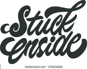 Awesome lettering about self-isolation "Stuck Inside". Is is here to cheer you up in these hard times. Stay positive!