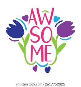 awesome lettering with flowers. vector illustration