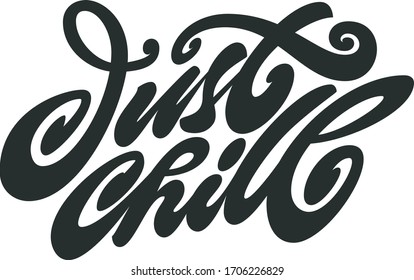 Awesome lettering "Just Chill". It is perfect for prints or inscriptions.