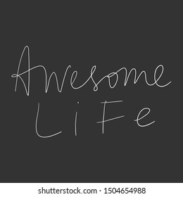 Awesome life. Vector hand drawn illustration with cartoon lettering. Good as a sticker, video blog cover, social media message, gift cart, t shirt print design.