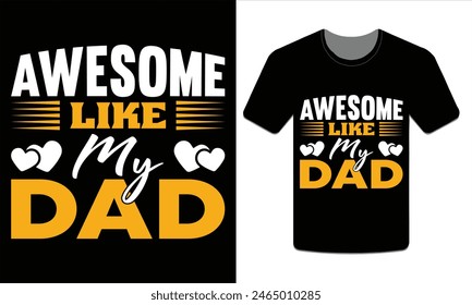 Awesome like my dad, Father's Day t-shirt design vector illustration