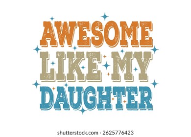 Awesome Like My Daughter Father’s Day EPS T-shirt Design