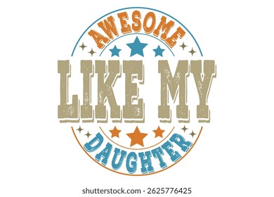 Awesome Like My Daughter Father’s Day EPS T-shirt Design