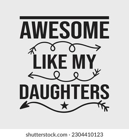 Awesome Like My Daughter Father's Day Daddy Gift T-Shirt