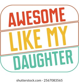 Awesome like my Daughter Funny fathers day dad daughter Eps, Png, Dxf, Digital Download