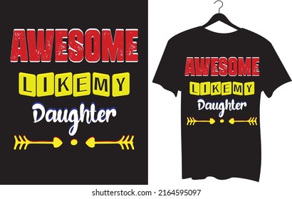 Awesome Like My Daughter T-Shirt