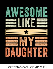 Awesome Like My Daughter T-shirt Design