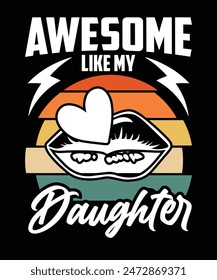 AWESOME LIKE MY DAUGHTER TSHIRT DESIGN