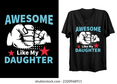 Awesome like my daughter - typography vector father's quote t-shirt design. Dad shirt