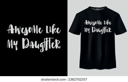 Awesome like my daughter typography t shirt design