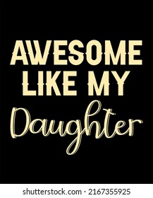 Awesome like My daughter - vector for theme cards decorations party anniversary decor