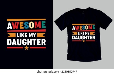 Awesome Like My - Funny Vintage Father's Day Gift T-Shirt. Custom Typography and Vector T-Shirt Design Template For Father's Day. You can also use it for print on Stickers, Mugs, Hoodies, Pillow… etc.