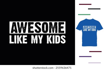 Awesome like my kids t shirt design