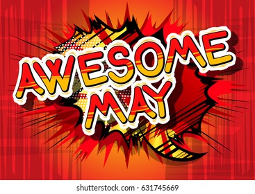 Awesome May - Comic book style word on abstract background.