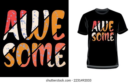 Awesome- Modern creative typography and trendy T-Shirt Design for print.
