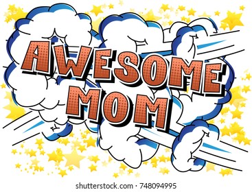 Awesome Mom - Comic book style word isolated on white background.