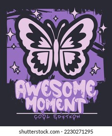 awesome moment graffiti slogan print with butterfly illustration on brush effect background. Vector graphic design for t-shirt
